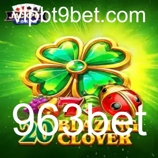 Descubra o Fascinante Mundo de 20BlazingClover no 963bet