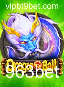 DragonBall e a Experiência de Jogo com 963bet