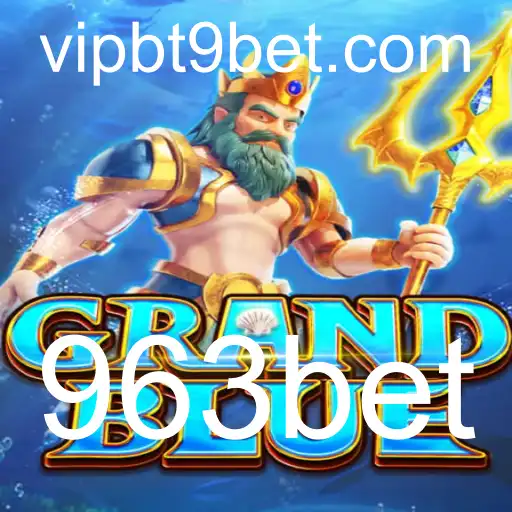 Descubra o Mundo Fascinante de GRANDBLUE e 963bet